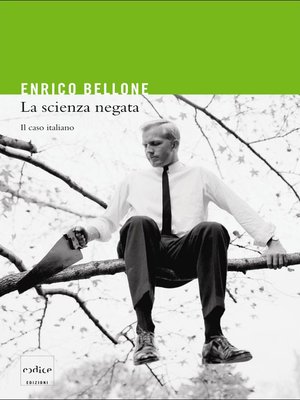 cover image of La scienza negata. Il caso italiano